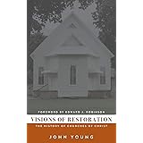 Visions of Restoration: The History of Churches of Christ