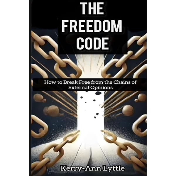The Freedom Code: How to Break Free from the Chains of External