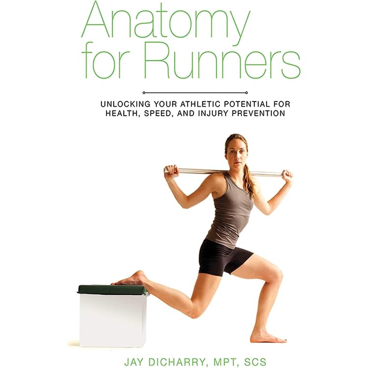 Anatomy for Runners: Unlocking Your Athletic Potential for Health, Speed,  and Injury Prevention - Kindle edition by Dicharry, Jay. Health, Fitness &  Dieting Kindle eBooks @ Amazon.com.