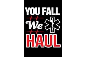 You Fall We Haul: EMT Journal for EMS professionals.