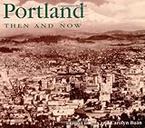 Front cover for the book Portland Then and Now by Linda Dodds