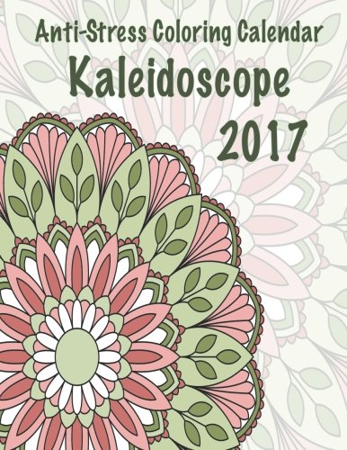 2017 Anti-Stress Coloring Calendar: Kaleidoscope by Mary Lou Brown, Sandy Mahony