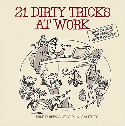 Download 21 Dirty Tricks at Work: How to Beat the Game of Office Politics Download 21 Dirty Tricks at Work: How to Beat the Game of Office Politics