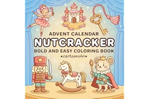Nutcracker Advent Calendar: Cozy Christmas Coloring Book, Cute and Festive Designs for Adults and Teens, Bold and Easy Holida