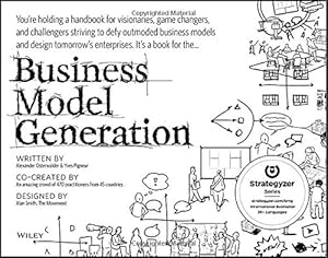 Business Model Generation: A Handbook for Visionaries, Game Changers, and Challengers book cover