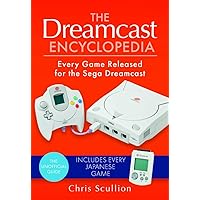 The Dreamcast Encyclopedia: Every Game Released for the Sega