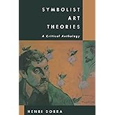 Symbolist Art Theories: A Critical Anthology