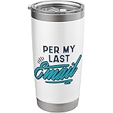 Humorously Sarcastic Per My Last Email Stainless Steel Insulated Tumbler
