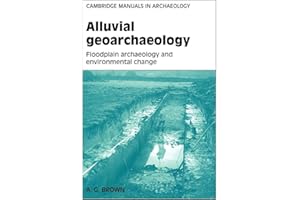 Alluvial Geoarchaeology: Floodplain archaeology and environmental change