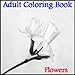 Adult Coloring Book - Flowers