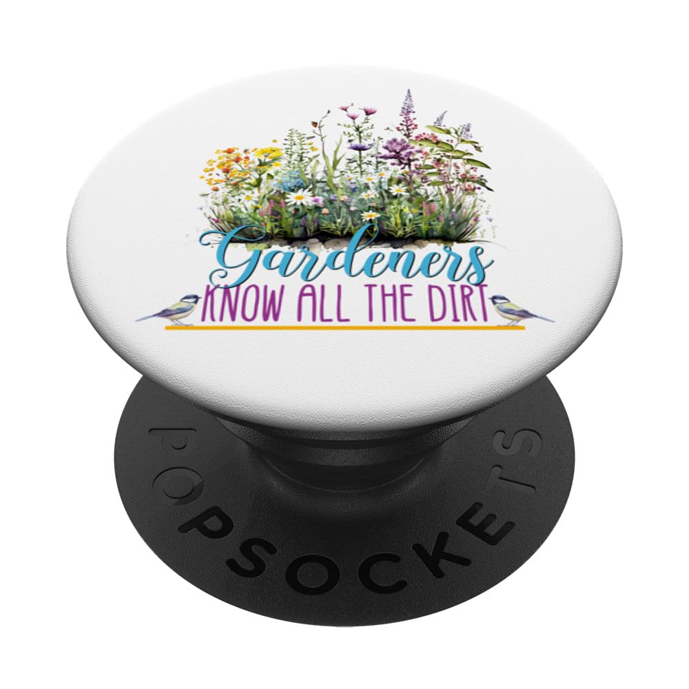 Funny Gardening Garden Flowers Gardeners Know All The Dirt PopSockets Swappable PopGrip