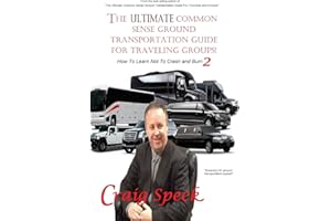 The Ultimate Common Sense Ground Transportation Guide for Traveling Groups!: How To Learn Not To Crash and Burn 2