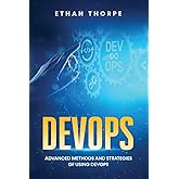 DevOps: Advanced Methods and Strategies of Using DevOps