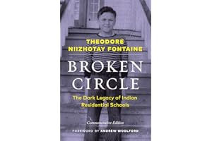 Broken Circle: The Dark Legacy of Indian Residential Schools―Commemorative Edition