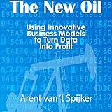 The New Oil: Using Innovative Business Models to