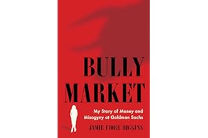 Bully Market: My Story of Money and Misogyny at Goldman Sachs