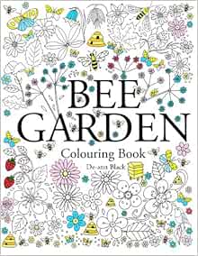 Bee Garden Colouring Book De Ann Black Colouring Books Black De Ann Black De Ann 9781908072931 Amazon Com Books