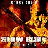 Slow Burn: City of Stin, Book 7: Slow Burn Zombie Apocalypse Series