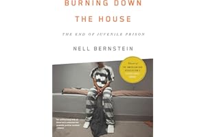 Burning Down the House: The End of Juvenile Prison