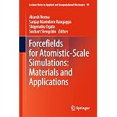 Forcefields for Atomistic-Scale Simulations: Materials and Applications (Lecture Notes in Applied and Computational Mechanics, 99)