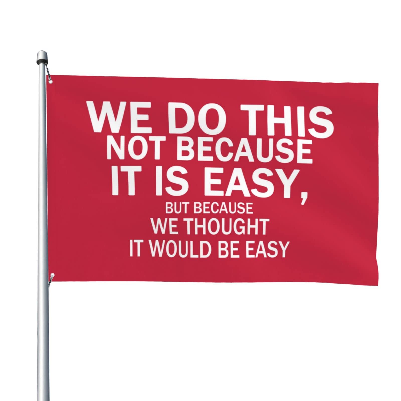 WE DO THIS NOT BECAUSE IT IS EASY Flag Outdoor Motivational Inspirational Flag Banner Single Sided Red 4x6ft