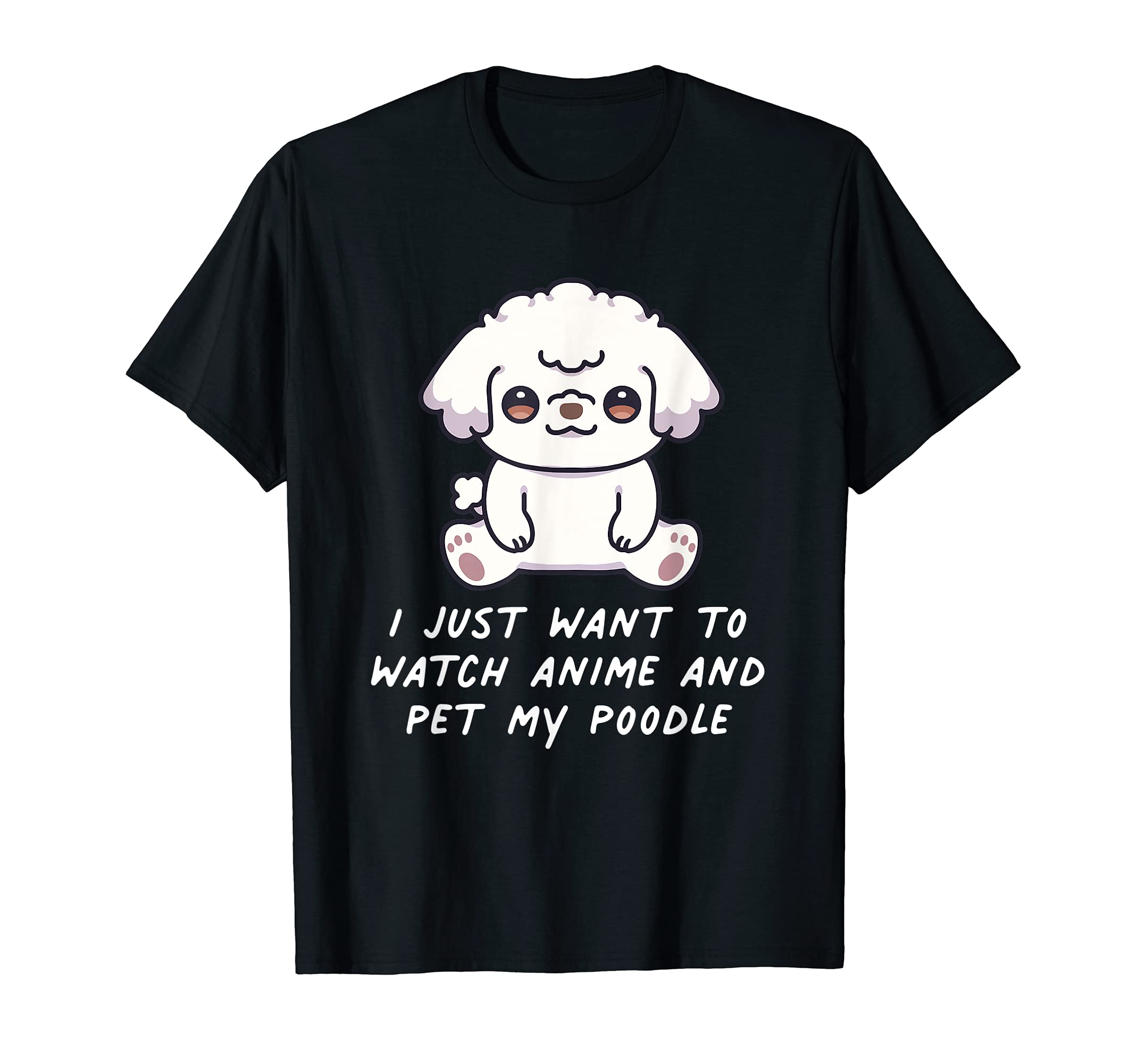 I Just Want To Watch Anime And Pet My Poodle Kawaii Dog T-Shirt