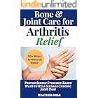 Bone & Joint Care For Arthritis Relief: Proven Simple Evidence-Based Ways to Help Manage Chronic Joint Pain