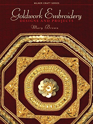 Goldwork Embroidery: Designs and Projects (Milner Craft Series) by Mary Brown
