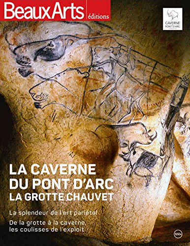La caverne du Pont d'Arc : La grotte Chauvet by Collectif