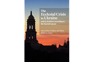The Ecclesial Crisis in Ukraine: and its Solution According to the Sacred Canons