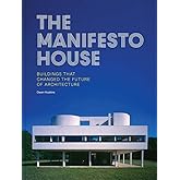 The Manifesto House: Buildings that Changed the Future of Architecture