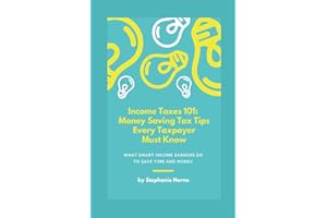 Income Taxes 101: Money Saving Tax Tips Every Taxpayer Must Know