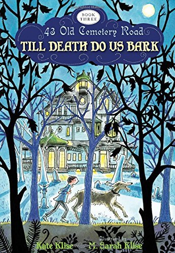 Till Death Do Us Bark 43 Old Cemetery Road By Kate Klise 2011 05 02 Kate Klise Amazon Com Books