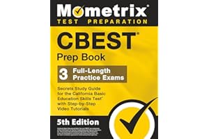 CBEST Prep Book - 3 Full-Length Practice Exams, Secrets Study Guide for the California Basic Education Skills Test with Step-by-Step Video Tutorials: [5th Edition]