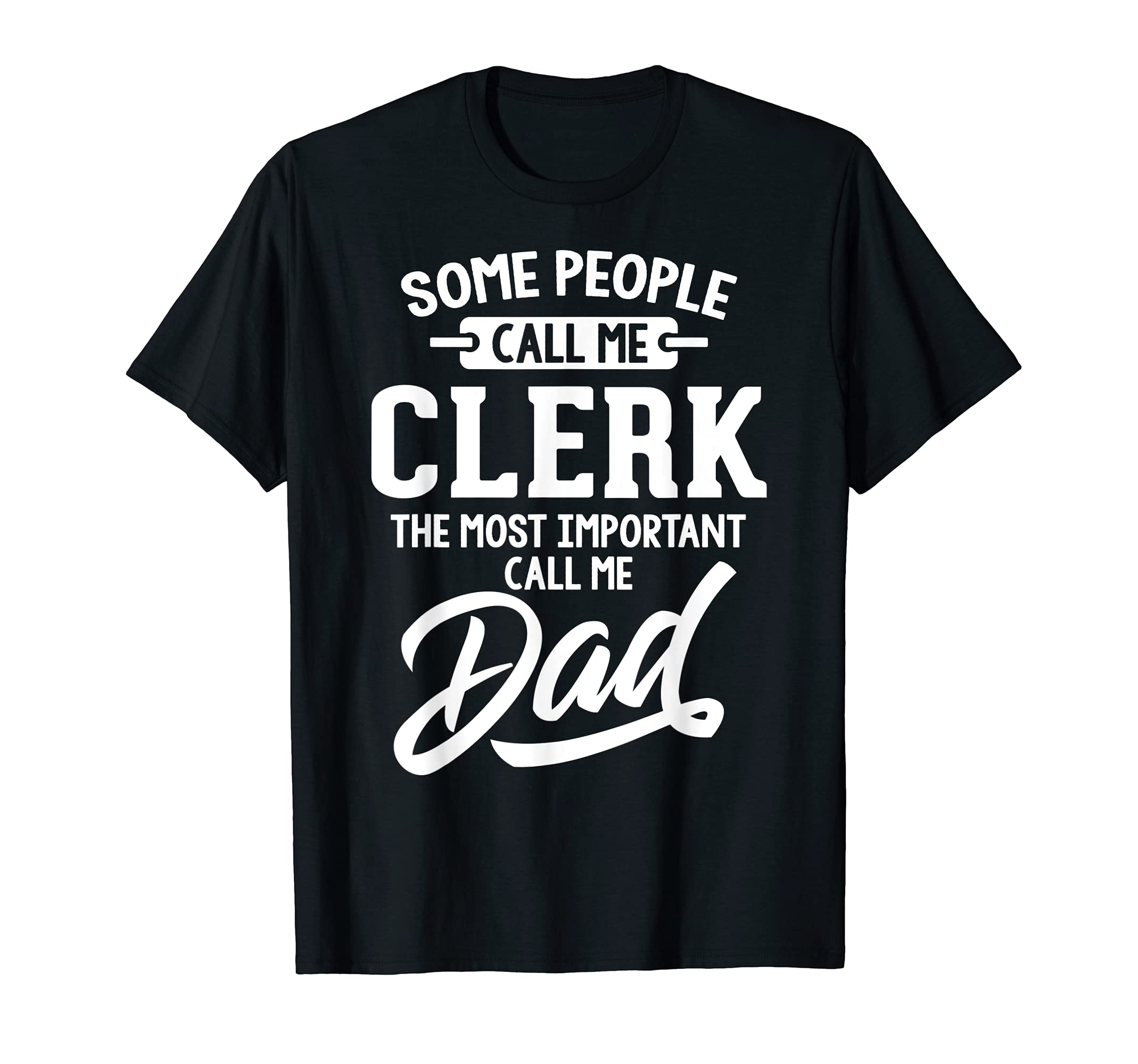 Fathers Day Design for a Clerk Dad T-Shirt