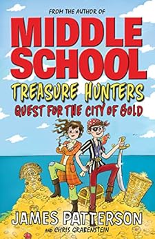 Treasure Hunters: Quest for the City of Gold: (Treasure Hunters 5) by [Patterson, James]