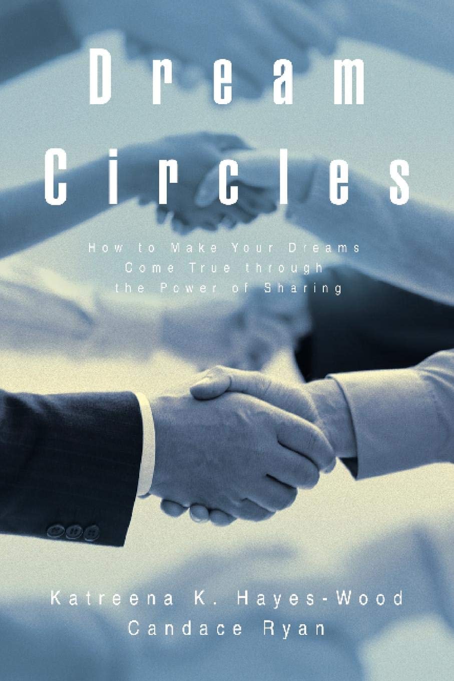 Dream Circles How To Make Your Dreams Come True Through The Power