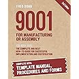 9001 for Manufacturing or Assembly: ISO 9001:2015 The complete and best how-to guide for successful implementation and certification Including template manual, procedures and forms