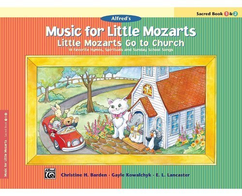 Little Mozarts Go to Church, Sacred Book 1 & 2: 10 Favorite Hymns, Spirituals and Sunday School Songs (Music for Little Mozarts) (Paperback) - Common