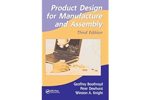 Product Design for Manufacture and Assembly (Manufacturing Engineering and Materials Processing, 74)
