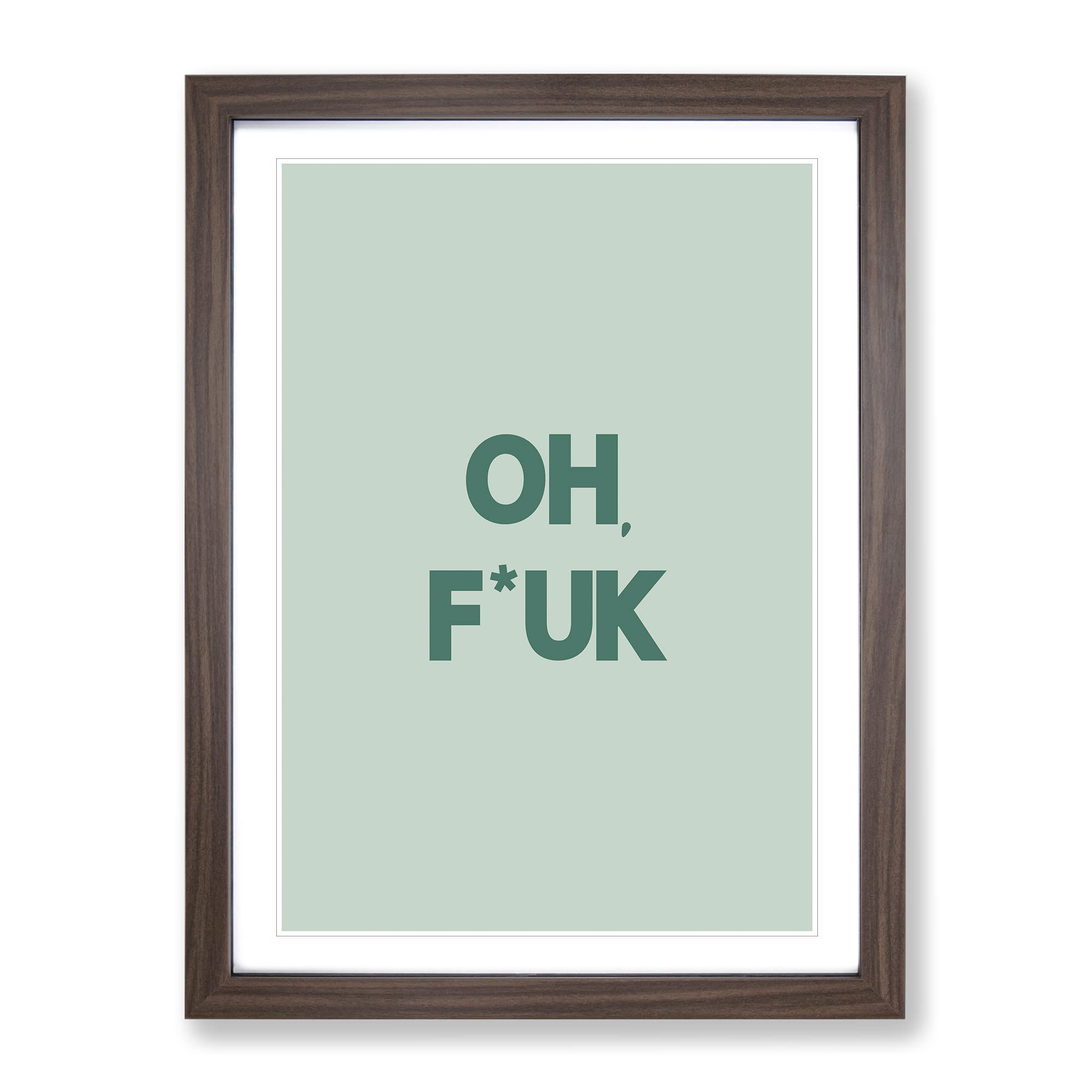 Oh Fuk Typography Quote Framed Wall Art Print, Ready to Hang Picture for Living Room Bedroom Home Office Décor, Walnut A3 (34 x 46 cm)