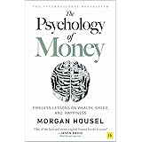 The Psychology of Money - hardback: Timeless lessons on wealth, greed, and happiness
