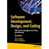 Software Development, Design, and Coding: With Patterns, Debugging, Unit Testing, and Refactoring