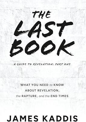 The Last Book: What You Need to Know About Revelation, the Rapture, and the End Times (A Guide to Revelation)