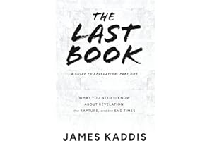 The Last Book: What You Need to Know About Revelation, the Rapture, and the End Times