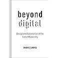 Beyond Digital: Design and Automation at the End of Modernity