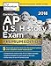 Cracking the AP U.S. History Exam 2018, Premium Edition (College Test Preparation)