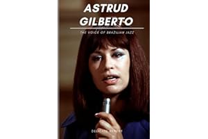 Astrud Gilberto: The Voice of Brazilian Jazz