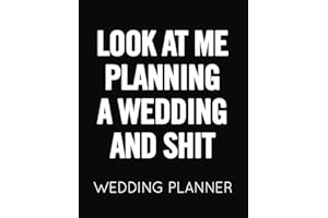 Look at Me Planning a Wedding and Shit: Black and White Wedding Planner Book and Organizer with Checklists, Guest List and Seating Chart