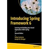 Introducing Spring Framework 6: Learning and Building Java-based Applications With Spring